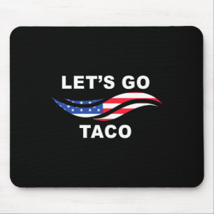 Let's Go Taco Funny Trump Always Chickens Out _1 Mouse Pad