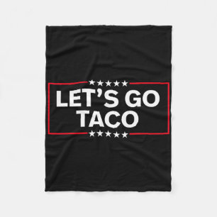 Let's Go Taco Funny Trump Always Chickens Out 2025 Fleece Blanket