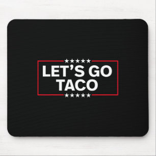 Let's Go Taco Funny Trump Always Chickens Out 2025 Mouse Pad