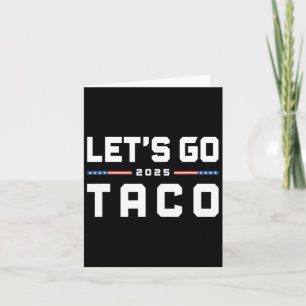 Let's Go Taco Funny Trump Always Chickens Out 20 Card