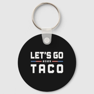 Let's Go Taco Funny Trump Always Chickens Out 20  Key Ring