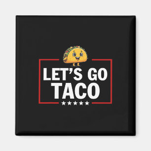 Let's Go Taco Funny Trump Always Chickens Out 20 Magnet