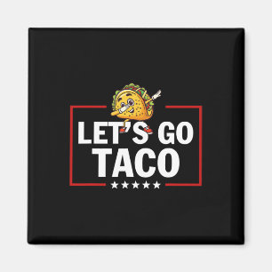 Let's Go Taco Funny Trump Always Chickens Out 21 Magnet