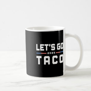 Let's Go Taco Funny Trump Always Chickens Out 22 Coffee Mug