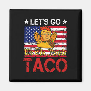 Let's Go Taco Funny Trump Always Chickens Out _24 Magnet