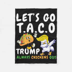 Let's Go Taco Funny Trump Always Chickens Out 28 Fleece Blanket