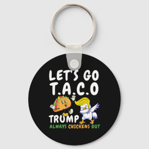 Let's Go Taco Funny Trump Always Chickens Out 28  Key Ring