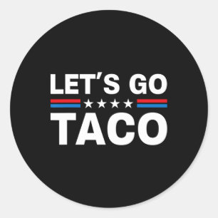 Let's Go Taco Funny Trump Always Chickens Out 29 Classic Round Sticker