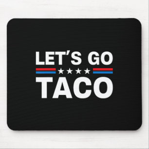 Let's Go Taco Funny Trump Always Chickens Out 29 Mouse Pad