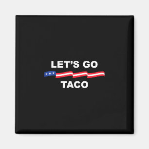 Let's Go Taco Funny Trump Always Chickens Out 2  Magnet