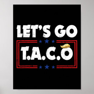 Let's Go Taco Funny Trump Always Chickens Out 30 Poster