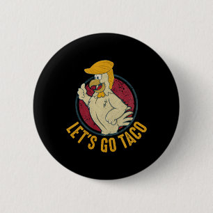 Let's Go Taco Funny Trump Always Chickens Out 31 6 Cm Round Badge