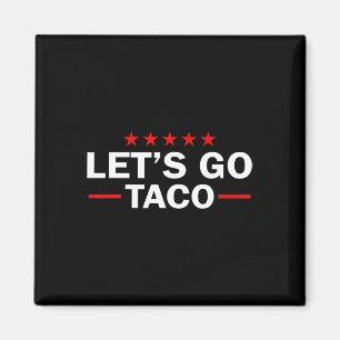 Let's Go Taco Funny Trump Always Chickens Out 35 Magnet