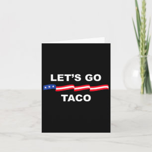 Let's Go Taco Funny Trump Always Chickens Out 37 Card
