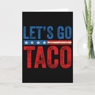 Let's Go Taco Funny Trump Always Chickens Out 3 Card