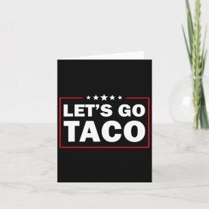 Let's Go Taco Funny Trump Always Chickens Out 43  Card