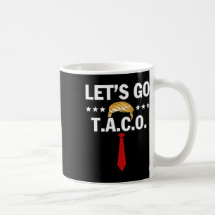 Let's Go Taco Funny Trump Always Chickens Out 44 Coffee Mug