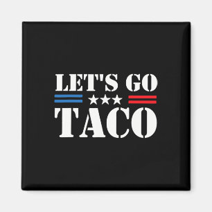 Let's Go Taco Funny Trump Always Chickens Out 46 Magnet