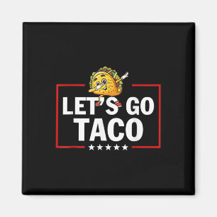 Let's Go Taco Funny Trump Always Chickens Out 46 Magnet