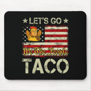 Let's Go Taco Funny Trump Always Chickens Out 4 Mouse Pad