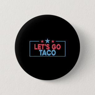 Let's Go Taco Funny Trump Always Chickens Out 4th 6 Cm Round Badge