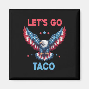 Let's Go Taco Funny Trump Always Chickens Out 4th Magnet