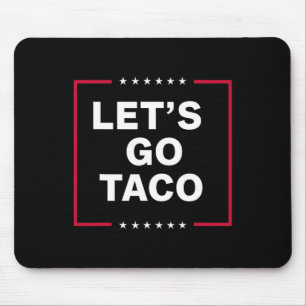 Let's Go Taco Funny Trump Always Chickens Out 50 Mouse Pad
