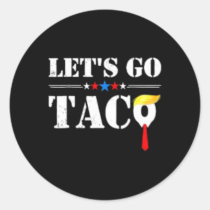 Let's Go Taco Funny Trump Always Chickens Out 51  Classic Round Sticker