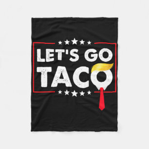Let's Go Taco Funny Trump Always Chickens Out 51 Fleece Blanket