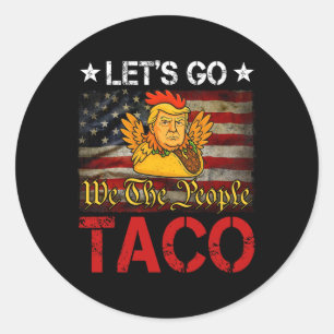 Let's Go Taco Funny Trump Always Chickens Out 54 Classic Round Sticker