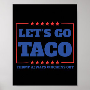 Let's Go Taco Funny Trump Always Chickens Out 57 Poster