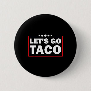 Let's Go Taco Funny Trump Always Chickens Out 5 6 Cm Round Badge