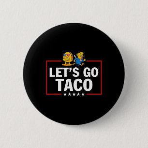 Let's Go Taco Funny Trump Always Chickens Out 62  6 Cm Round Badge