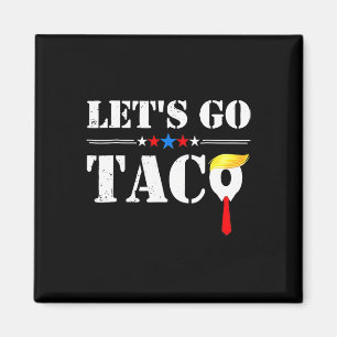 Let's Go Taco Funny Trump Always Chickens Out 66 Magnet