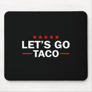 Let's Go Taco Funny Trump Always Chickens Out 67 Mouse Pad