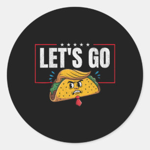Let's Go Taco Funny Trump Always Chickens Out 6 Classic Round Sticker
