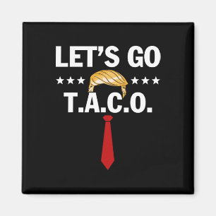 Let's Go Taco Funny Trump Always Chickens Out 7 Magnet
