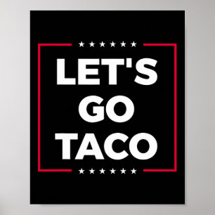Let's Go Taco Funny Trump Always Chickens Out 7 Poster