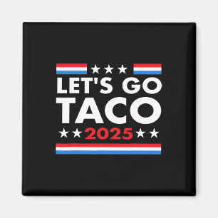 Let's Go Taco Funny Trump Always Chickens Out 9 Magnet