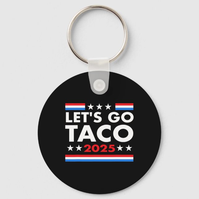 Let's Go Taco Funny Trump Always Chickens Out &#  Key Ring (Front)