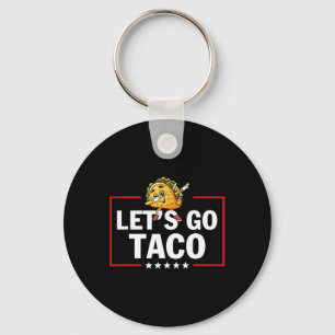 Let's Go Taco Funny Trump Always Chickens Out  Key Ring