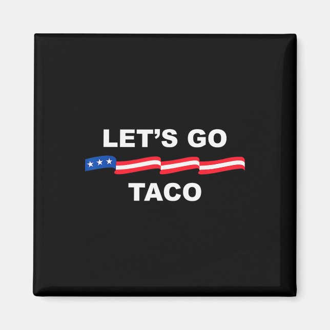 Let's Go Taco Funny Trump Always Chickens Out &#  Magnet (Front)