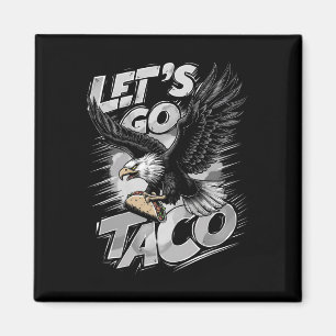 Let's Go Taco Funny Trump Always Chickens Out &#; Magnet