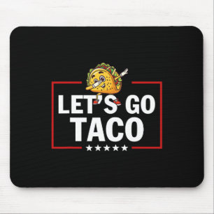 Let's Go Taco Funny Trump Always Chickens Out Mouse Pad