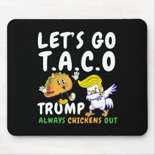 Let's Go Taco Funny Trump Always Chickens Out Mouse Pad