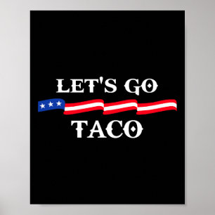 Let's Go Taco Funny Trump Always Chickens Out &#; Poster