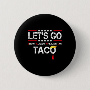 Let's Go Taco Funny Trump Always Chickens Out T.a. 6 Cm Round Badge