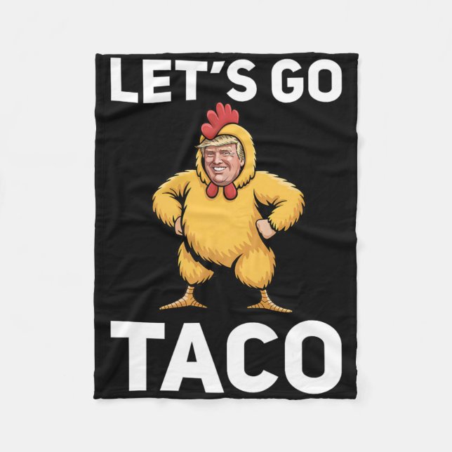 Let's Go Taco Funny Trump Chicken Suit Funny  Fleece Blanket (Front)