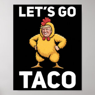 Let's Go Taco Funny Trump Chicken Suit Funny Poster