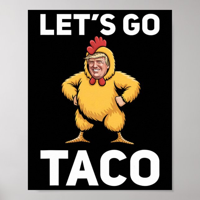 Let's Go Taco Funny Trump Chicken Suit Funny  Poster (Front)